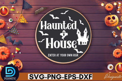 Haunted house enter at your own risk SVG SVG DESIGNISTIC 