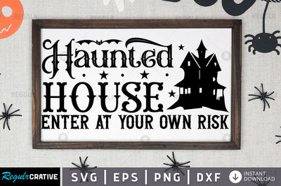 Haunted house enter at your own risk SVG SVG Regulrcrative 