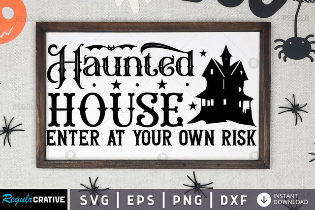 Haunted house enter at your own risk SVG SVG Regulrcrative 