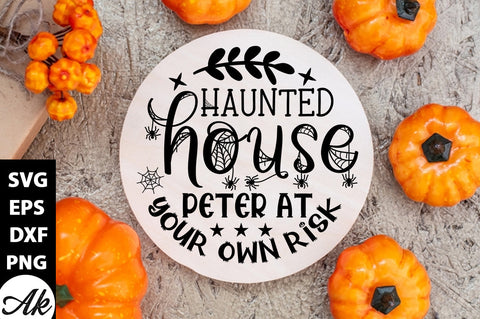 Haunted house peter at your own risk Round Sign SVG akazaddesign 