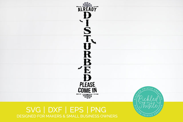 Haunted House Vertical Halloween Front Porch Sign - Already Disturbed Please Enter! SVG Pickled Thistle Creative 