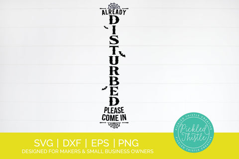 Haunted House Vertical Halloween Front Porch Sign - Already Disturbed Please Enter! SVG Pickled Thistle Creative 