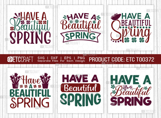 Have A Beautiful Spring SVG Bundle, Welcome Spring Svg, Spring Svg, Hello Spring Svg, Flower Svg, Spring Blooms Svg, Spring Quote Design, ETC T00372 SVG ETC Craft 