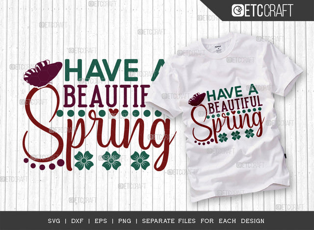 Have A Beautiful Spring SVG Cut File, Welcome Spring Svg, Spring Svg, Hello Spring Svg, Flower Svg, Spring Blooms Svg, Spring Quote Design, ETC T00372 SVG ETC Craft 