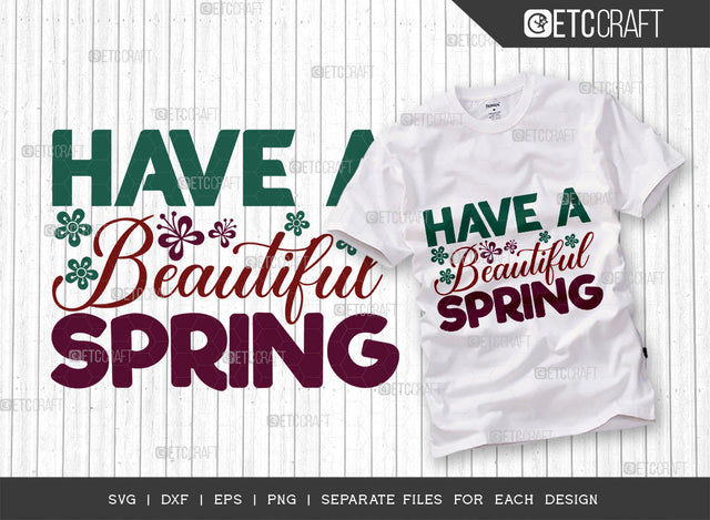 Have A Beautiful Spring SVG Cut File, Welcome Spring Svg, Spring Svg, Hello Spring Svg, Flower Svg, Spring Blooms Svg, Spring Quote Design, ETC T00372 SVG ETC Craft 