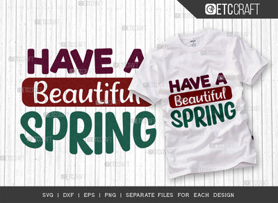 Have A Beautiful Spring SVG Cut File, Welcome Spring Svg, Spring Svg, Hello Spring Svg, Flower Svg, Spring Blooms Svg, Spring Quote Design, ETC T00372 SVG ETC Craft 
