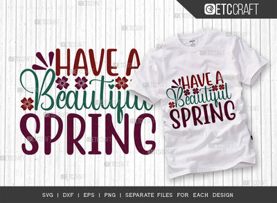 Have A Beautiful Spring SVG Cut File, Welcome Spring Svg, Spring Svg, Hello Spring Svg, Flower Svg, Spring Blooms Svg, Spring Quote Design, ETC T00372 SVG ETC Craft 