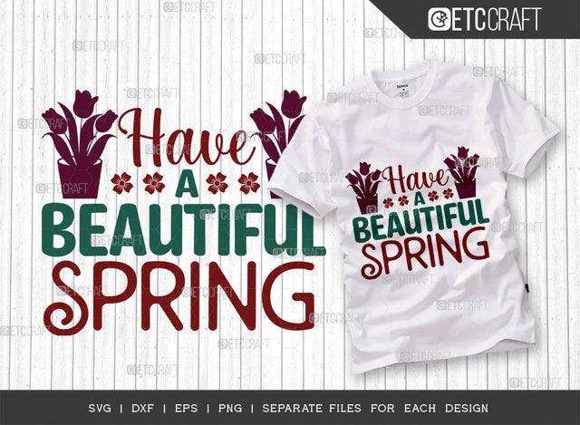 Have A Beautiful Spring SVG Cut File, Welcome Spring Svg, Spring Svg, Hello Spring Svg, Flower Svg, Spring Blooms Svg, Spring Quote Design, ETC T00372 SVG ETC Craft 