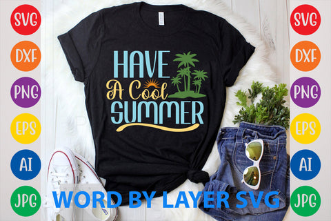 Have A Cool Summer, Summer SVG Design SVG Rafiqul20606 