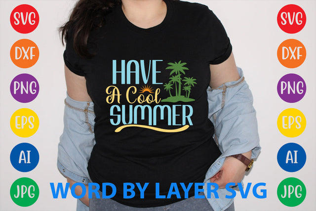 Have A Cool Summer, Summer SVG Design SVG Rafiqul20606 