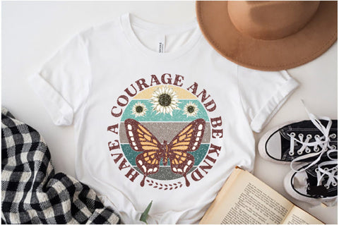 Have A Courage And Be Kind Sublimation Sublimation Jagonath Roy 