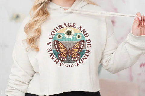 Have A Courage And Be Kind Sublimation Sublimation Jagonath Roy 