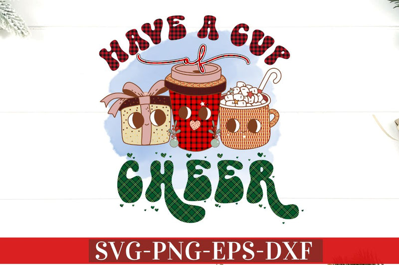 Have a cup of cheer PNG Sublimation DESIGNISTIC 