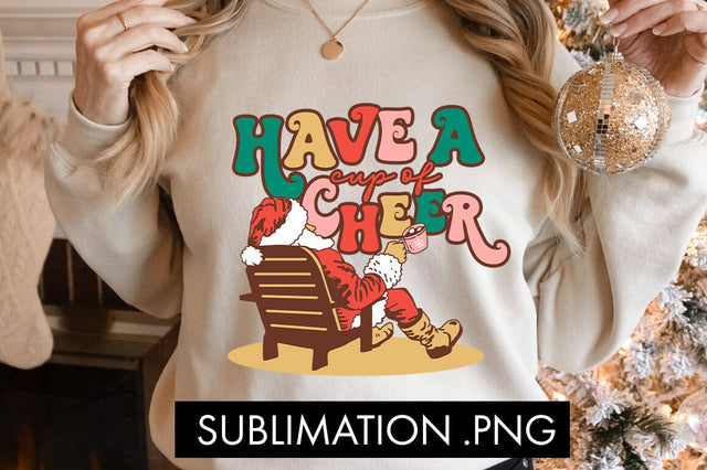 Have A Cup Of Cheer Sublimation PNG Sublimation Freeling Design House 
