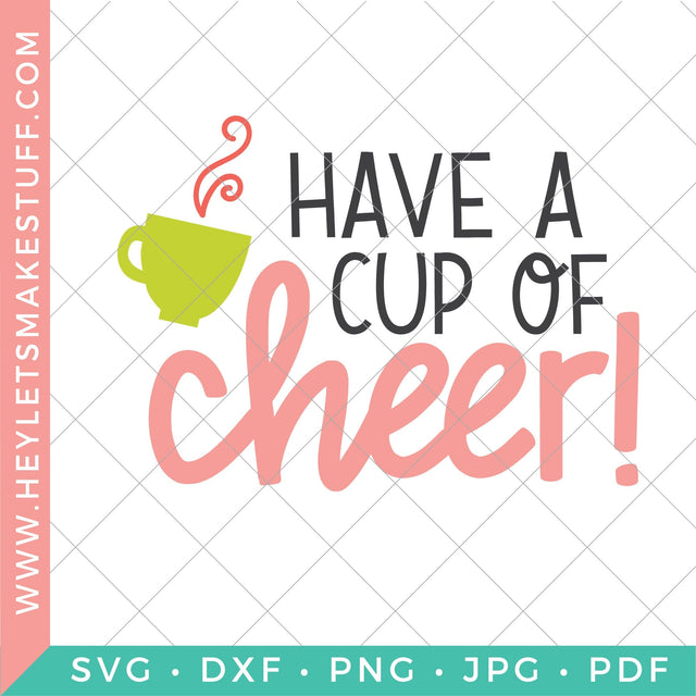 Have a Cup of Cheer SVG Hey Let's Make Stuff 