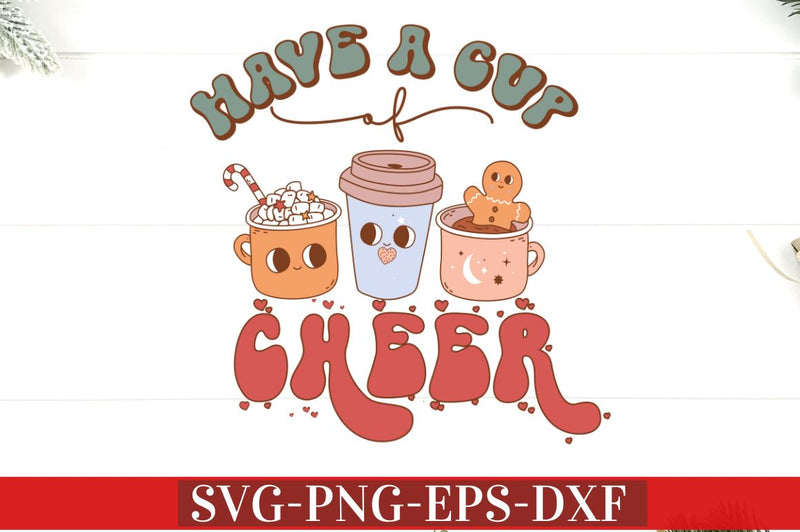 Have a cup of cheer SVG SVG DESIGNISTIC 