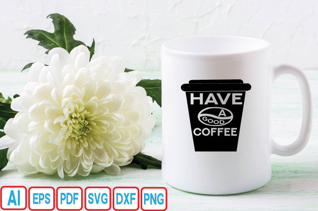 Have a Good Coffee SVG Craftlabsvg24 