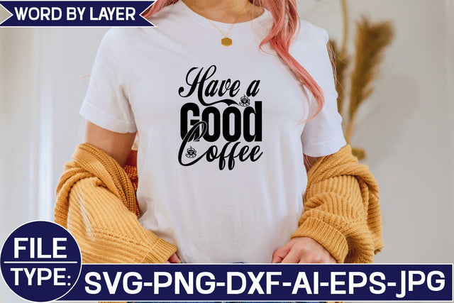 Have a Good Coffee SVG Cut File SVG Studio Innate 