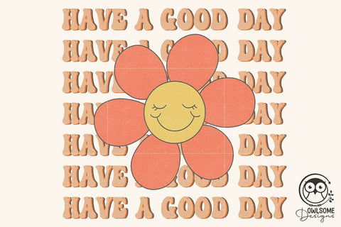 Have A Good Day Png Sublimation Sublimation Owlsome.Designs 