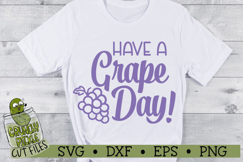Have a Grape Day SVG Cut File SVG Crunchy Pickle 