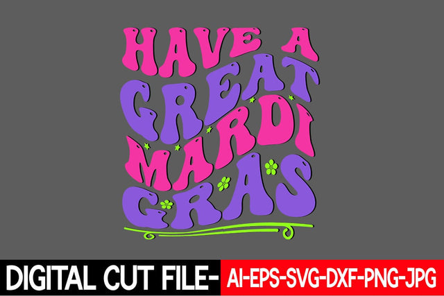 Have a Great Mardi Gras Svg Cut File SVG Blessedprint 