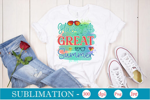 Have A Great Summer Sublimation SVGs,Quotes and Sayings,Food & Drink,On Sale, Print & Cut Sublimation DesignPlante 503 