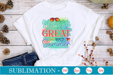 Have A Great Summer Sublimation SVGs,Quotes and Sayings,Food & Drink,On Sale, Print & Cut Sublimation DesignPlante 503 