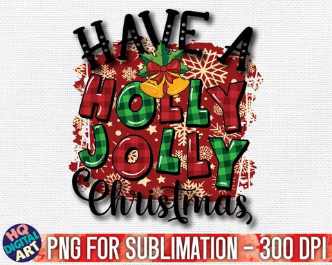 Have a holly jolly Christmas PNG Sublimation SVG HQDigitalArt 