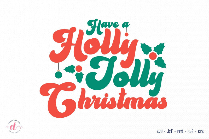 Have a Holly Jolly Christmas | Retro Christmas SVG SVG CraftLabSVG 