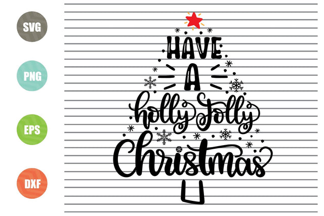 Have a Holly Jolly Christmas Svg - Christmas Svg, Png, Dxf, Eps Cut Files SVG Artstoredigital 