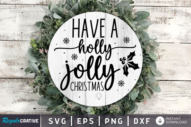 Have a holly jolly christmas SVG SVG Regulrcrative 