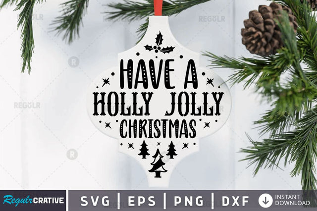 Have a holly jolly christmas SVG SVG Regulrcrative 