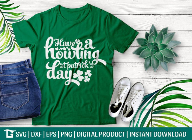Have a Howling St Patrick's Day Svg Cut File, saint patricks day Svg, shamrock Svg, Tshirt Design, SVG ETC Craft 