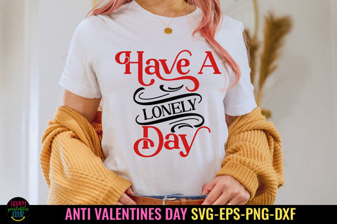 Have A Lonely Day SVG I Anti Valentines Day SVG I Cut Files SVG Happy Printables Club 