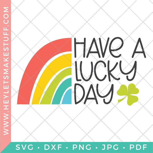 Have a Lucky Day SVG Hey Let's Make Stuff 
