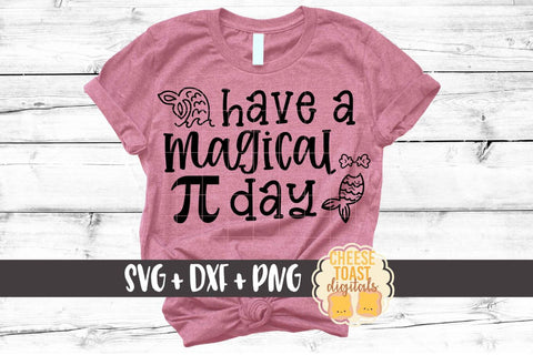 Have a Magical Pi Day - Mermaid - Pi Day SVG PNG DXF Cutting Files SVG Cheese Toast Digitals 