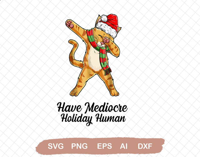 Have a Mediocre Holiday, Human • Funny Cat Christmas Card • Funny Christmas Card • Christmas Humor • Mediocre Christmas • Happy Holidays SVG DiamondDesign 
