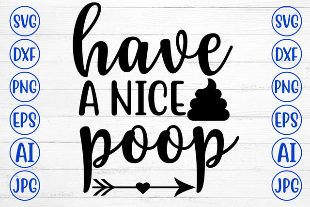 Have A Nice Poop SVG Cut File SVG Syaman 