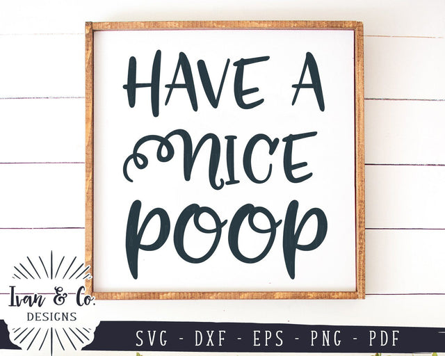 Have a Nice Poop SVG Files | Kids Bathroom | Funny Bathroom | Bathroom Sign | Farmhouse SVG (995440211) SVG Ivan & Co. Designs 