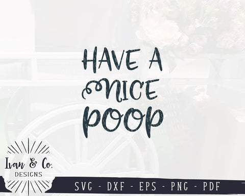 Have a Nice Poop SVG Files | Kids Bathroom | Funny Bathroom | Bathroom Sign | Farmhouse SVG (995440211) SVG Ivan & Co. Designs 