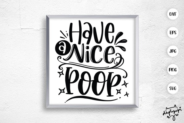 Have A Nice Poop SVG Funny Bathroom Quotes SVG dapiyupi store 