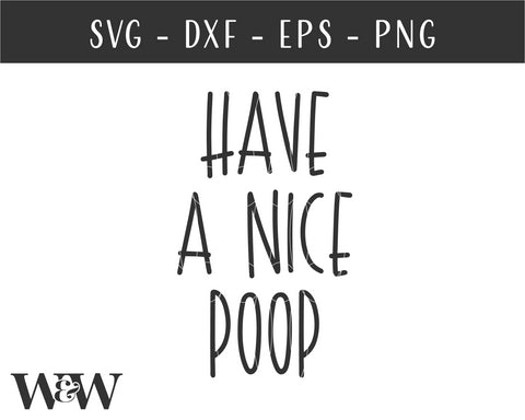 Have a Nice Poop SVG | Funny Bathroom SVG SVG Wood And Walt 