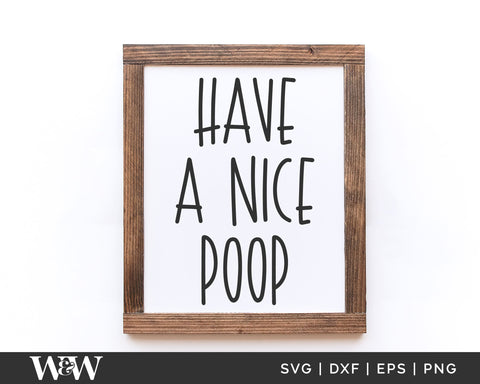 Have a Nice Poop SVG | Funny Bathroom SVG SVG Wood And Walt 