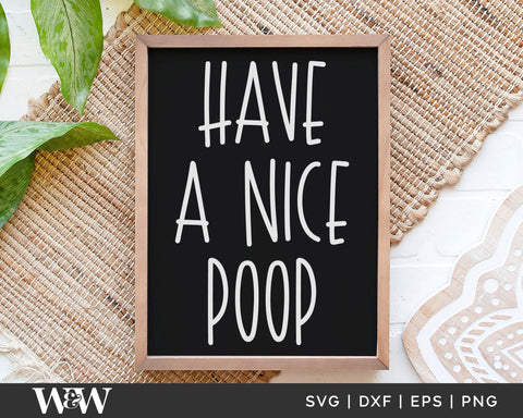 Have a Nice Poop SVG | Funny Bathroom SVG SVG Wood And Walt 