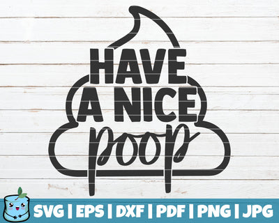 Have A Nice Poop SVG MintyMarshmallows 