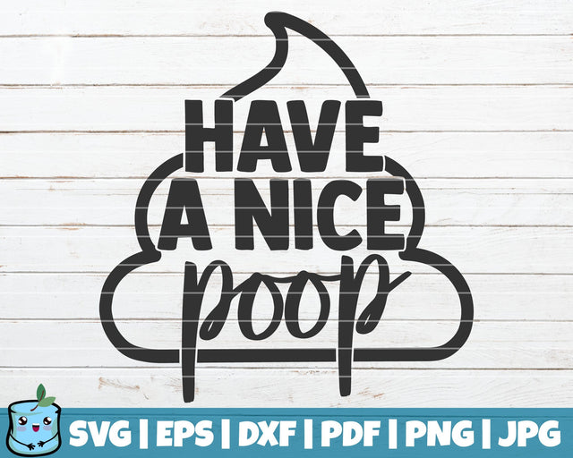 Have A Nice Poop SVG MintyMarshmallows 