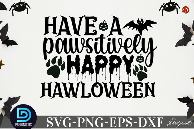 Have a pawsitively happy hawloween SVG SVG DESIGNISTIC 