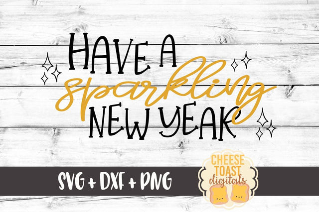 Have A Sparkling New Year SVG Cheese Toast Digitals 