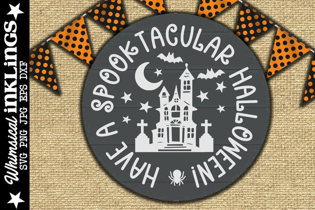 Have A Spooktacular Halloween-Round SVG SVG Whimsical Inklings 
