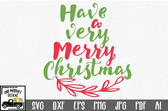 Have a Very Merry Christmas SVG Cut File - Christmas SVG SVG Old Market 